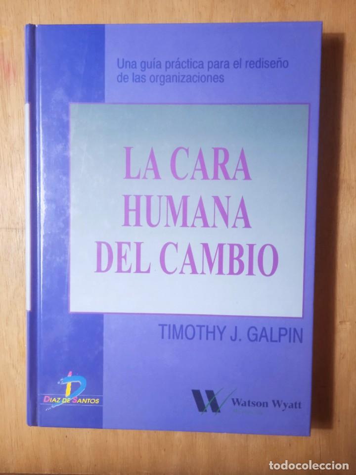 Gebrauchte B&uuml;cher: La cara humana del cambio. Una gu&iacute;a pr&aacute;ctica para el redise&ntilde;o de las organizaciones - GALPIN, Timoth