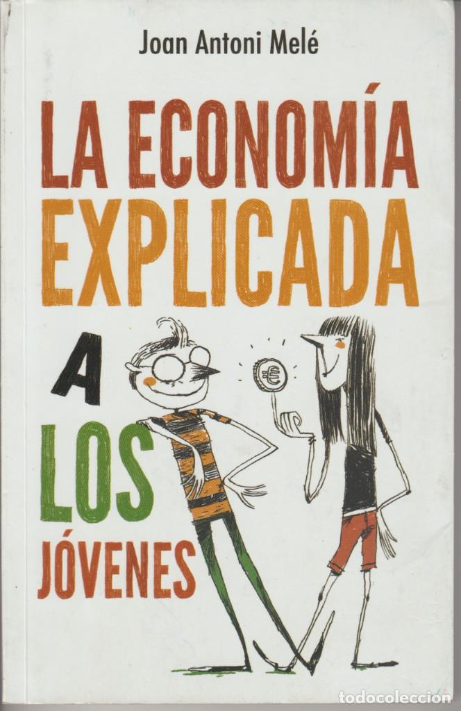 Libros de segunda mano: LA ECONOMIA EXPLICADA A LOS JOVENES - JOAN ANTONI MELE - ED. PUCK 2015 - 1&ordf; edicion