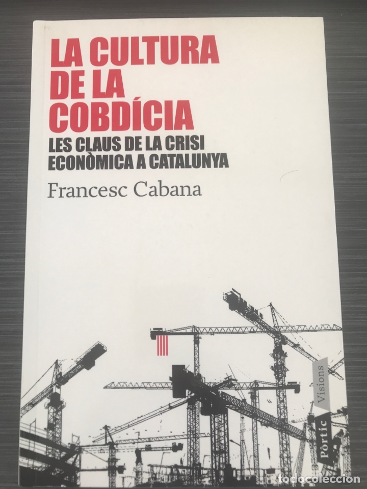 Libri di seconda mano: La cultura de la cobd&iacute;cia: Les claus de la crisi econ&ograve;mica a Catalunya (P.VISIONS)