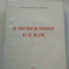 Libri di seconda mano: EL CONCURSO DE PERSONAS EN EL DELITO/ANGELO RAFFAELLE LATAGLIATA. Lote 340605488