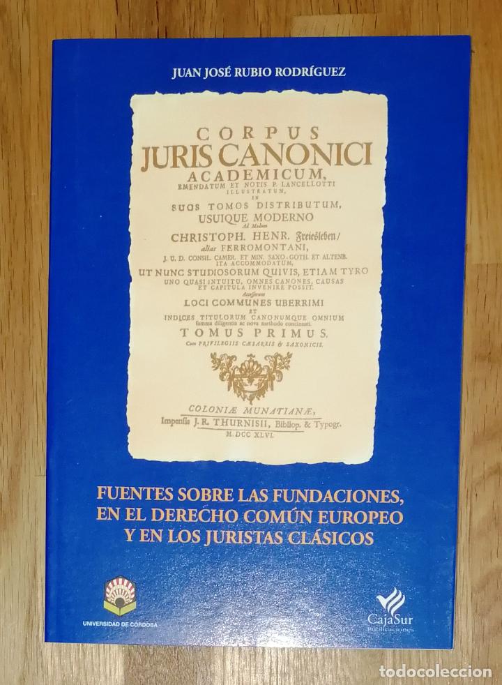 Libri di seconda mano: RUBIO RODR&Iacute;GUEZ, Juan Jos&eacute;. Fuentes sobre las fundaciones, en el derecho com&uacute;n europeo y en los juri