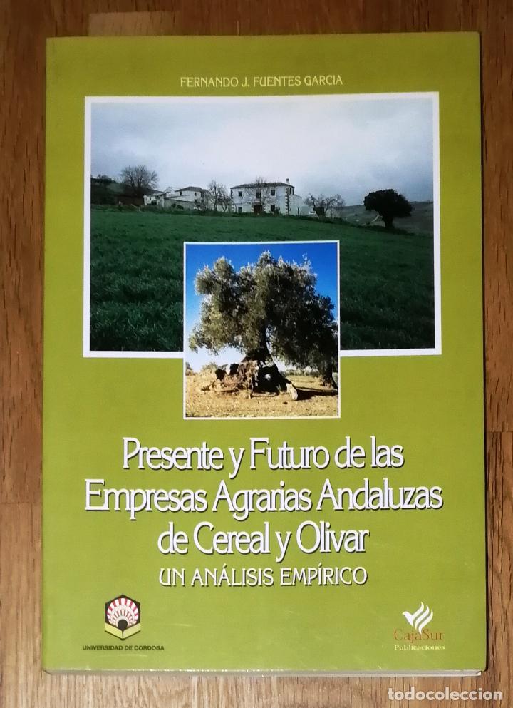 Gebrauchte B&uuml;cher: FUENTES GARC&Iacute;A, Fernando J. Presente y futuro de las empresas agrarias andaluzas de cereal y olivar