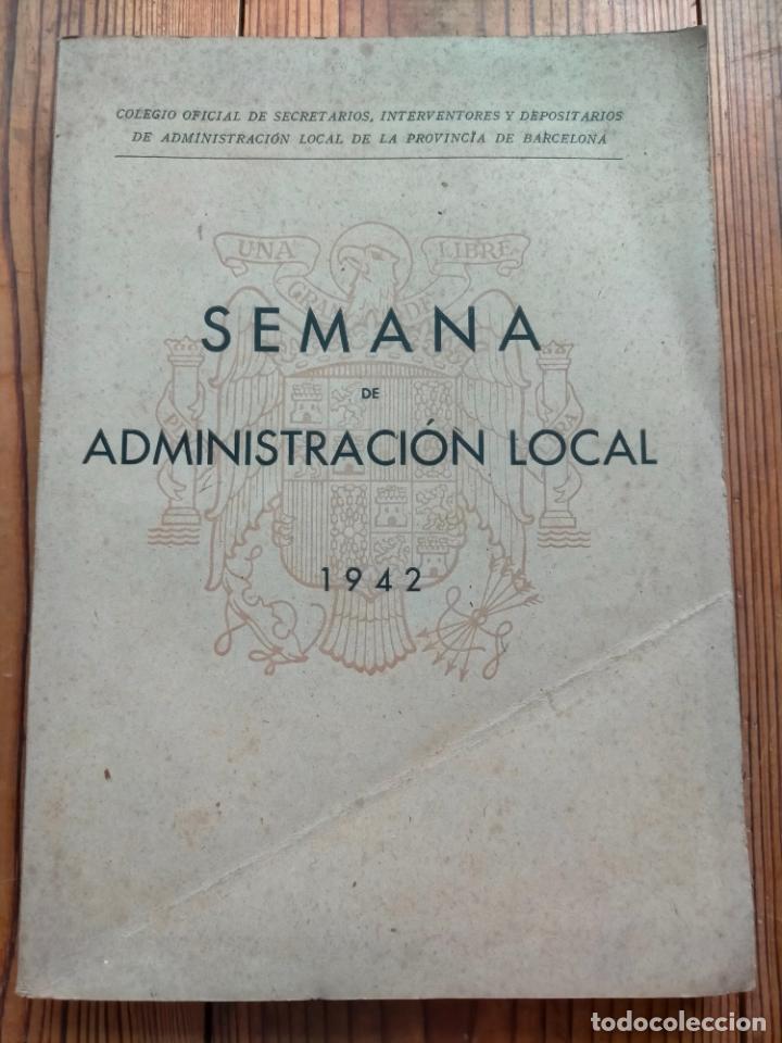 Libri di seconda mano: SEMANA DE ADMINISTRACI&Oacute;N LOCAL 1942 COLEGIO DE SECRETARIOS INTERVENTORES DEPOSITARIOS BARCELONA