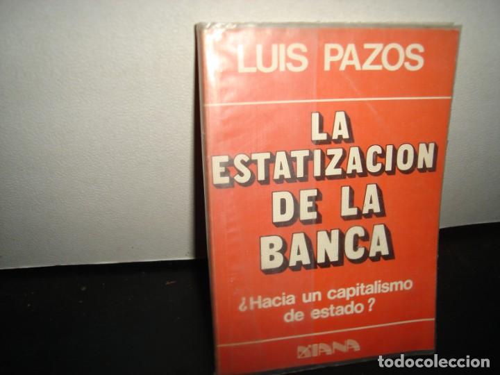 Libri di seconda mano: 18- LA ESTATIZACI&Oacute;N DE LA BANCA - LUIS PAZOS