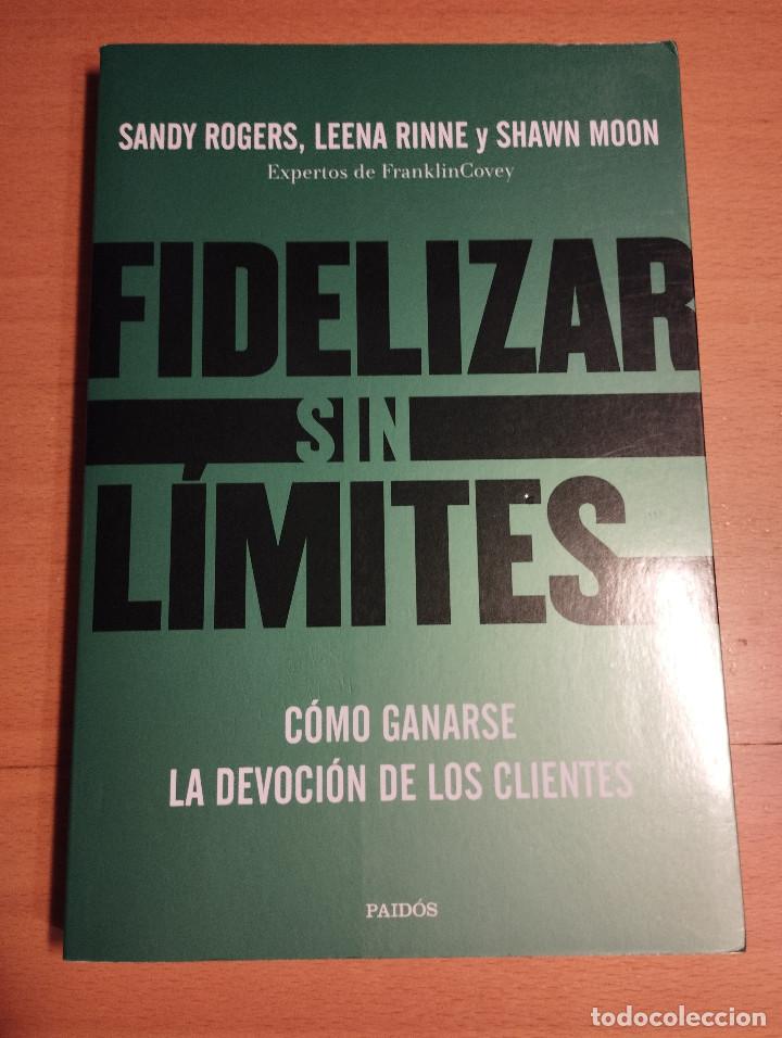 Second hand books: FIDELIZAR SIN L&Iacute;MITES (SANDY ROGERS / LEENA RINNE / SHAWN MOON)