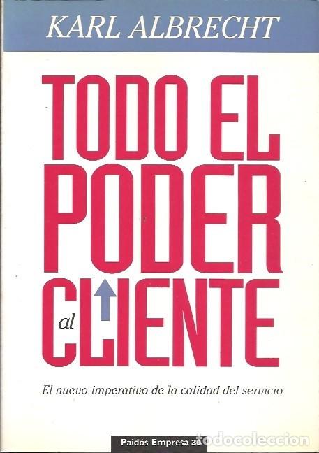 Libros de segunda mano: TODO EL PODER AL CLIENTE KARL ALBRECHT - Foto 1