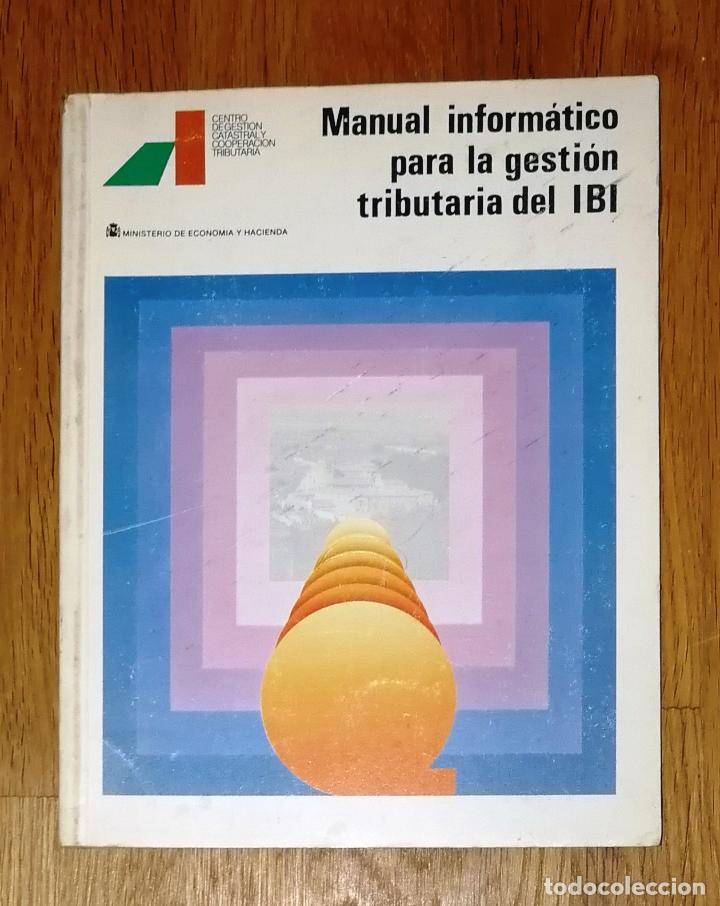 Libri di seconda mano: MANUAL INFORM&Aacute;TICO PARA LA GESTI&Oacute;N TRIBUTARIA DEL IMPUESTO SOBRE BIENES INMUEBLES [IBI]. - 1990