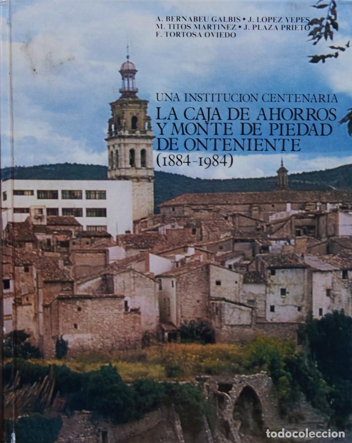 Libri di seconda mano: LA CAJA DE AHORROS Y MONTE DE PIEDAD DE ONTENIENTE (1884-1984) - A. BERNABEU GALBIS y otros