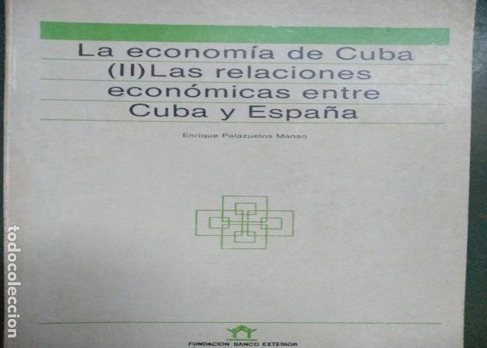 Libri di seconda mano: PALAZUELOS MANSO,,LA ECONOMIA DE CUBA las relaciones economicas entre Cuba y Espa&ntilde;a