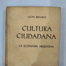 Libros de segunda mano: CULTURA CIUDADANA. LA ECONOMÍA ARGENTINA - LEÓN BENARÓS. Lote 356414265