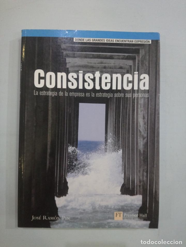 Libri di seconda mano: Jos&eacute; Ram&oacute;n Pin - Consistencia: La estrategia de la empresa es la estrategia sobre sus personas