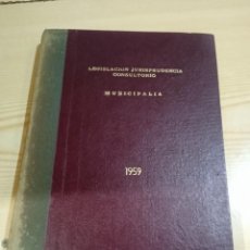 Libros de segunda mano: C-69 LIBRO LEGISLACION JURISPRUDENCIA CONSULTORIO MUNICIPALIA 1959. Lote 359011350