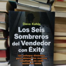 Libros de segunda mano: LOS SEIS SOMBREROS DEL VENDEDOR CON ÉXITO DAVE KAHLE