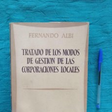 Libros de segunda mano: ANTIGUO LIBRO TRATADO DE LOS MODOS DE GESTIÓN DE LAS CORPORACIONES LOCALES. FERNANDO ALBI. 1960.. Lote 360075845