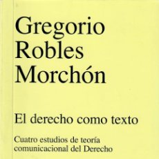 Libros de segunda mano: EL DERECHO COMO TEXTO / GREGORIO ROBLES MORCHÓN. Lote 364636921