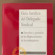 Libros de segunda mano: GUIA JURIDICA DEL DELEGADO SINDICAL: DERECHOS Y GARANTIAS DE LOS REPRESENTANTES DE LOS TRABAJADORES. Lote 365915296