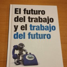 Libros de segunda mano: EL FUTURO DEL TRABAJO Y EL TRABAJO DEL FUTURO. LOS RETOS DE LA ECONOMÍA (RBA). Lote 365920746