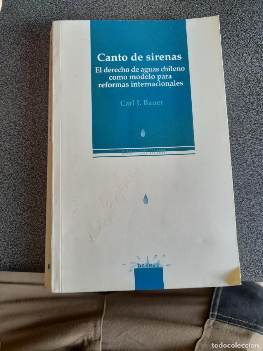 Libros de segunda mano: Libro Canto de sirenas El derecho aguas chileno Chile como modelo para reformas internacionales