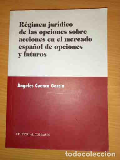 Livros em segunda m&atilde;o: CUENCA GARC&Iacute;A, REGIMEN JUR&Iacute;DICO DE LAS OPCIONES SOBRE ACCIONES EN EL MERCADO ESPA&Ntilde;OL