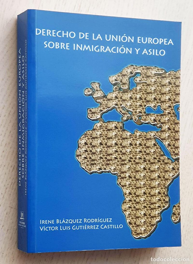 Gebrauchte B&uuml;cher: DERECHO DE LA UNI&Oacute;N EUROPEA SOBRE INMIGRACI&Oacute;N Y ASILO - BL&Aacute;ZQUEZ RODR&Iacute;GUEZ. Irene - GUTI&Eacute;RREZ CASTIL