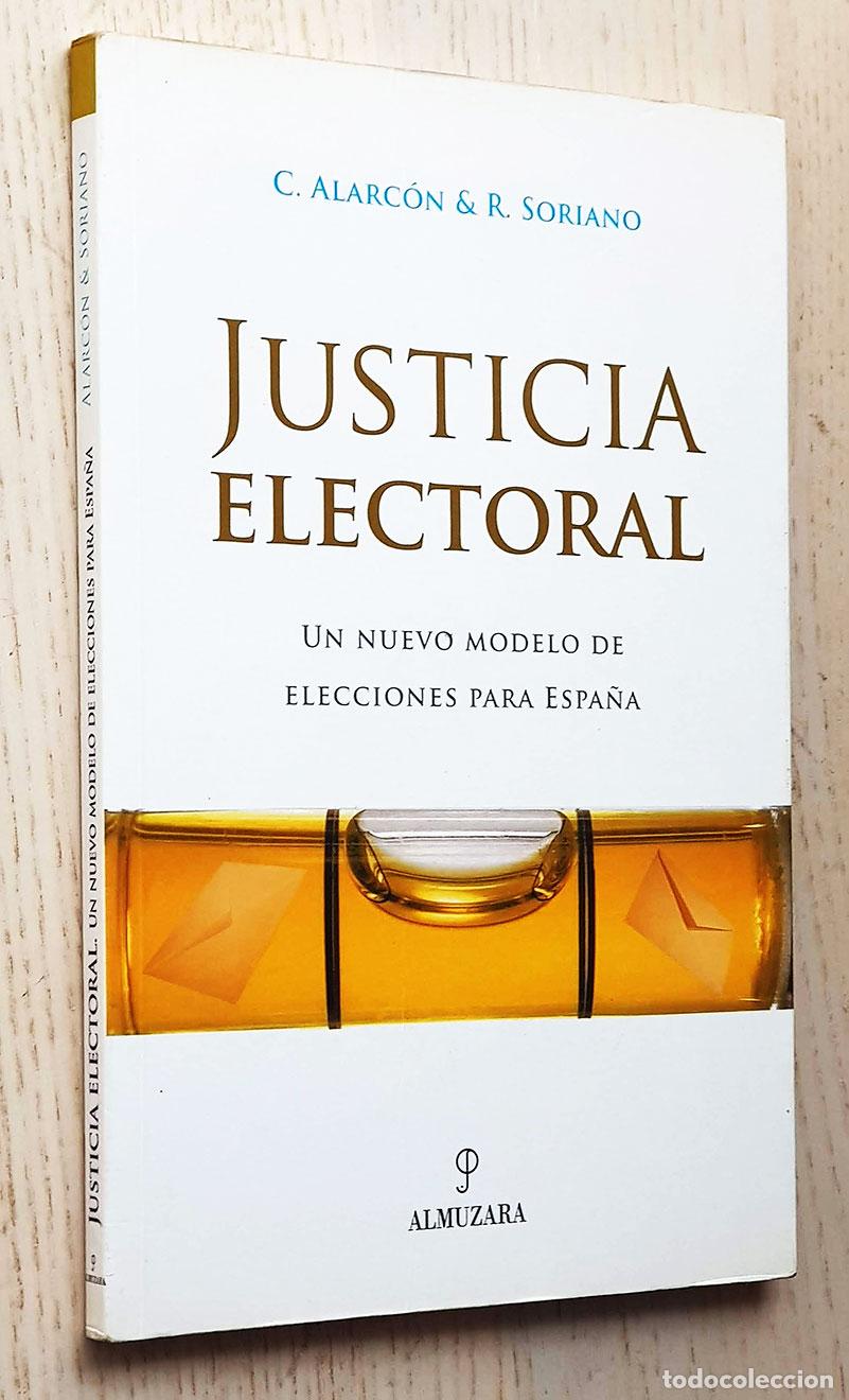 Gebrauchte B&uuml;cher: JUSTICIA ELECTORAL. Un nuevo modelo de elecciones para Espa&ntilde;a. - SORIANO, Ram&oacute;n - ALARC&Oacute;N, Carlos