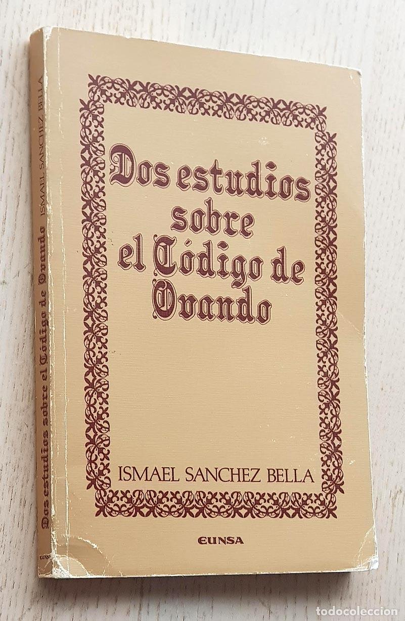 Libri di seconda mano: DOS ESTUDIOS SOBRE EL C&Oacute;DIGO DE OVANDO - S&Aacute;NCHEZ BELLA, Ismael