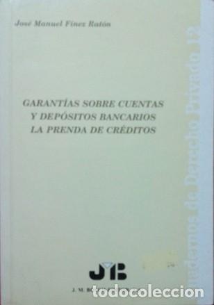 Libri di seconda mano: GARANT&Iacute;AS SOBRE CUENTAS Y DEP&Oacute;SITOS BANCARIOS. LA PRENDA DE CR&Eacute;DITOS. - F&Iacute;NEZ RAT&Oacute;N, Jos&eacute; Manuel.
