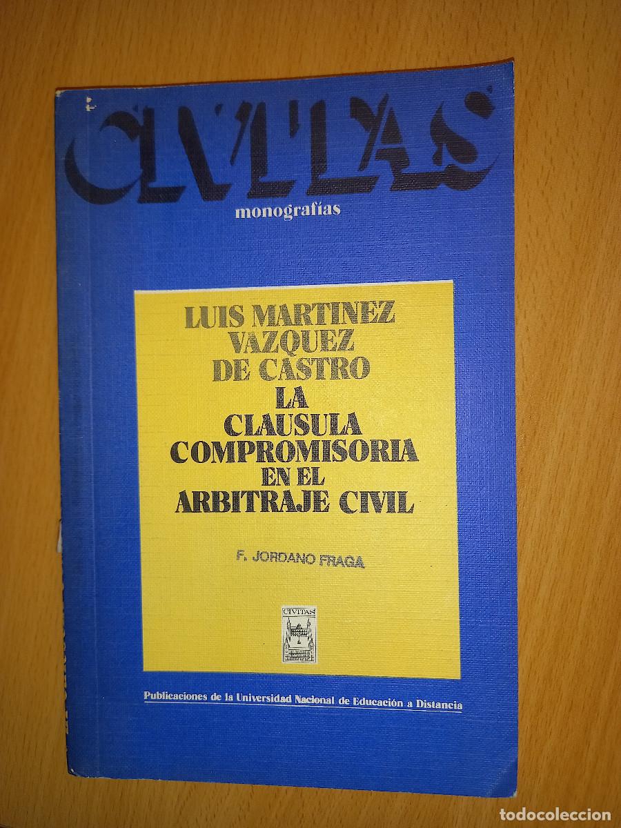 Libri di seconda mano: MARTINEZ VAZQUEZ DE CASTRO, LA CLAUSULA COMPROMISORIA EN EL ARBTRAJE CIVIL