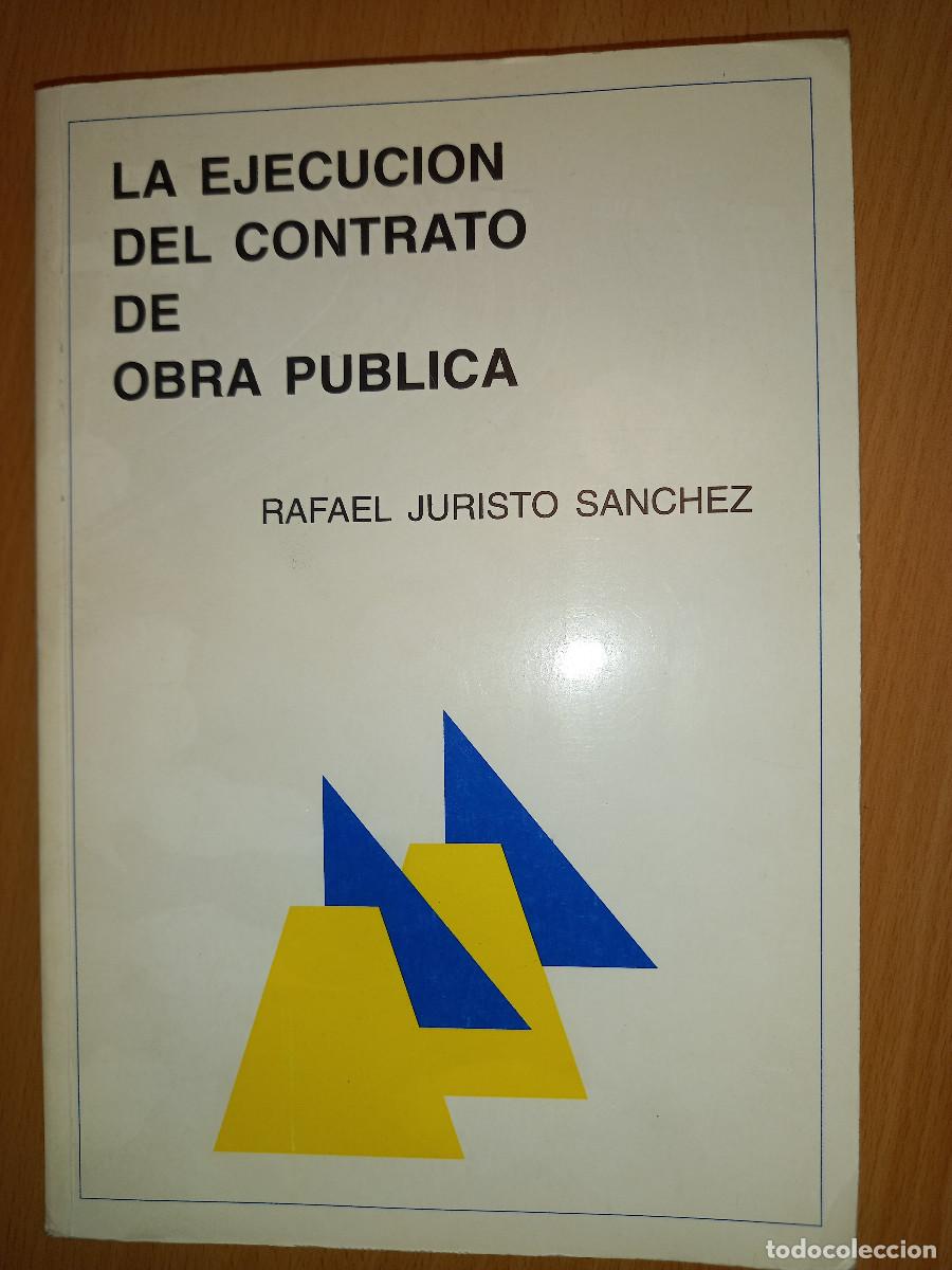 Libri di seconda mano: JURISTO SANCHEZ, LA EJECUCION DEL CONTRATO DE OBRA PUBLICA