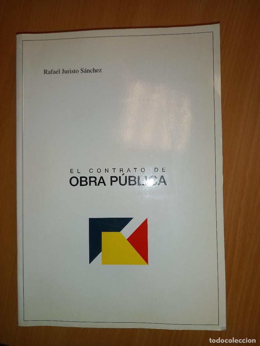 Libros de segunda mano: JURISTO S&Aacute;NCHEZ, EL CONTRATO DE OBRA P&Uacute;BLICA