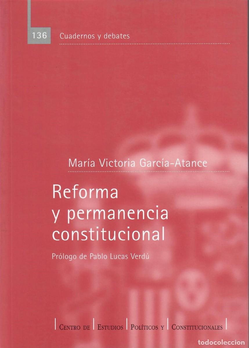 Libros de segunda mano: REFORMA Y PERMANENCIA CONSTITUCIONAL / M&ordf; VICTORIA GARC&Iacute;A-ATANCE