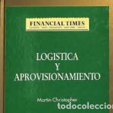 Libros de segunda mano: LOGÍSTICA Y APROVISIONAMIENTO - MARTIN CHRISTOPHER. Lote 374145499