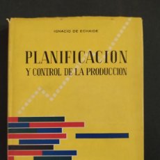 Libros de segunda mano: PLANIFICACION Y CONTROL DE LA PRODUCCION. IGNACIO DE ECHAIDE. ED. TEA. 1958.