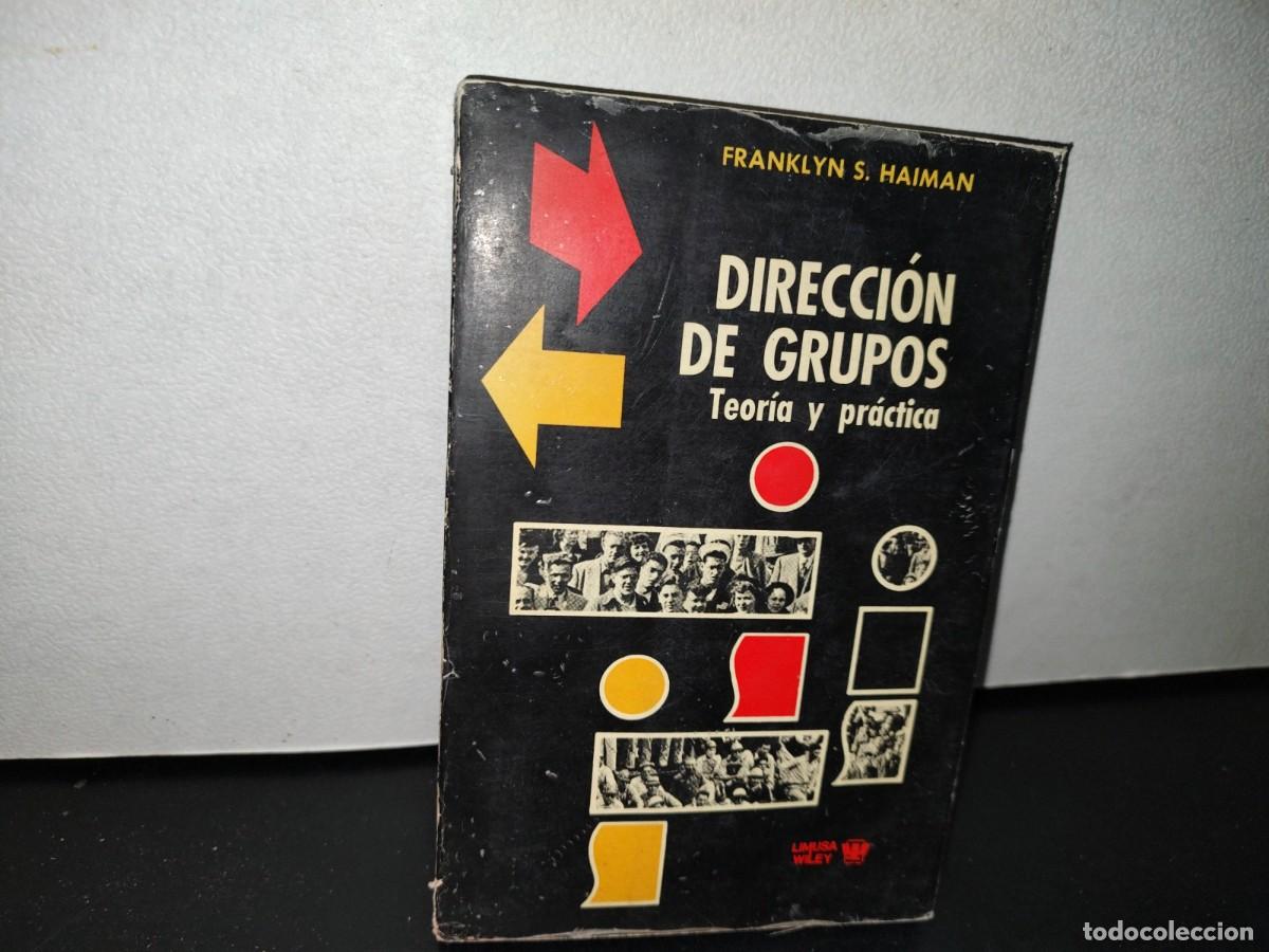 Libri di seconda mano: 44- DIRECCI&Oacute;N DE GRUPOS. TEOR&Iacute;A Y PR&Aacute;CTICA - FRANKLYN S. HAIMAN