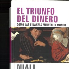 Libros de segunda mano: EL TRIUNFO DEL DINERO. COMO LAS FINANZAS MUEVEN EL MUNDO. NAIL FERGUSON