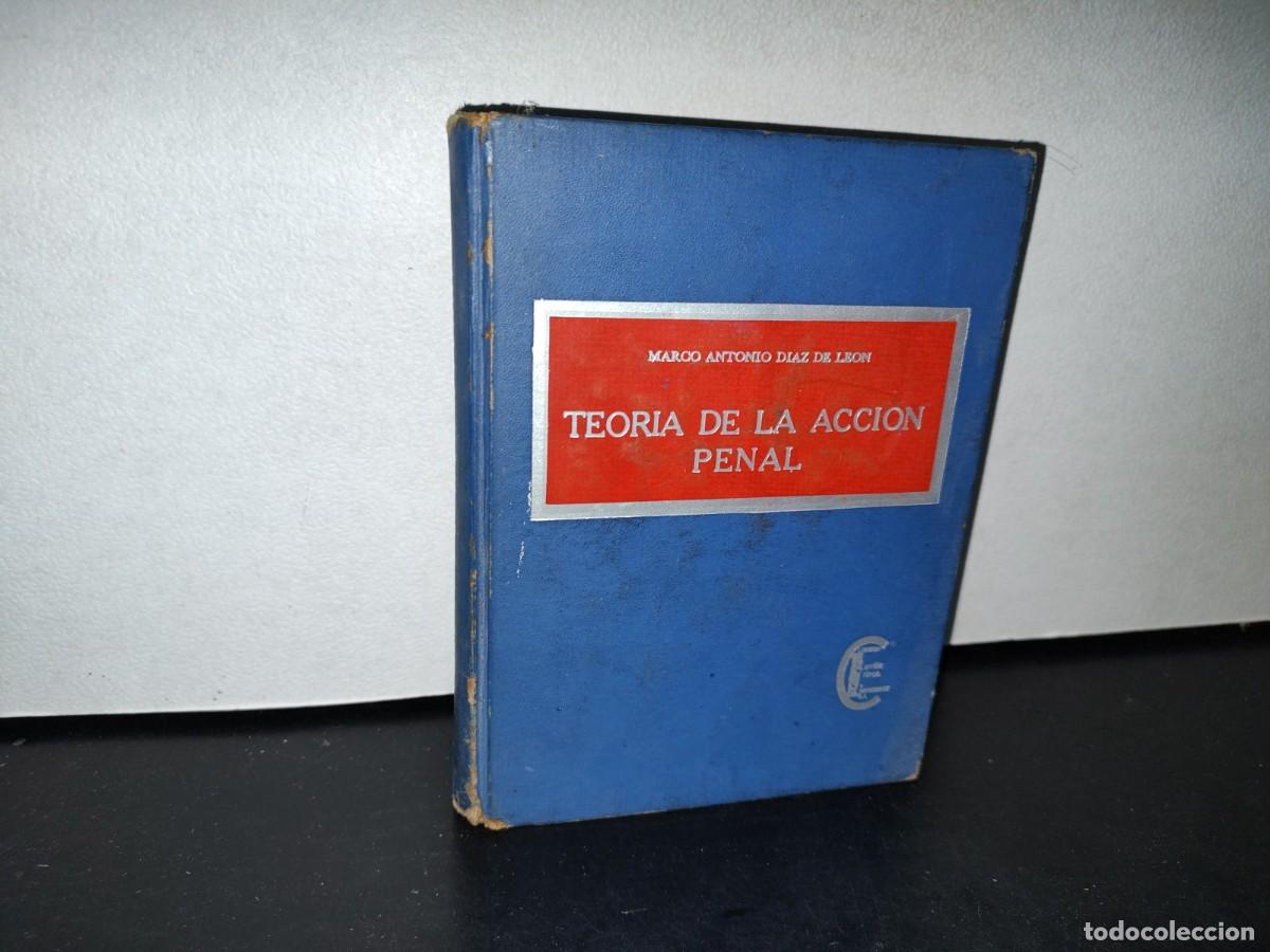 Second hand books: 46- TEOR&Iacute;A DE LA ACCI&Oacute;N PENAL - MARCO ANTONIO D&Iacute;AZ DE LE&Oacute;N