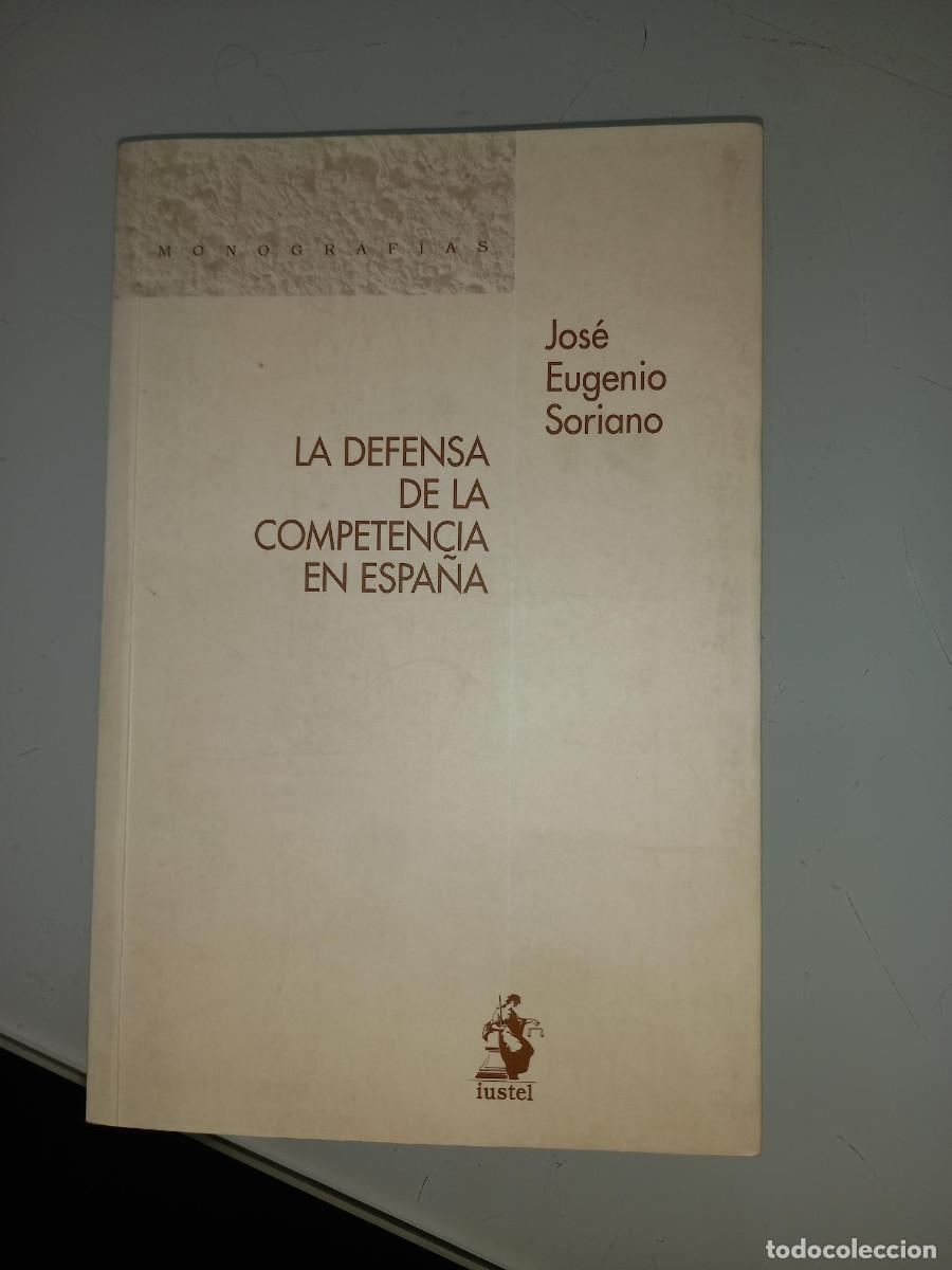 Gebrauchte B&uuml;cher: JOSE EUGENIO SORIANO, LA DEFENSA DE LA COMPETENCIA EN ESPA&Ntilde;A