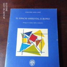 Libros de segunda mano: EL ESPACIO AMBIENTAL EUROPEO. ALEJANDRO LÓPEZ LÓPEZ, PRÓLOGO DE CARLO RIPA DI MEANA. UCM. 1990
