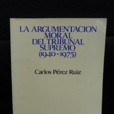 Libros de segunda mano: LA ARGUMENTACION MORAL DEL TRIBUNAL SUPREMO (1940-1975) CARLOS PEREZ RUIZ EDITORIAL TECNOS. Lote 385585104