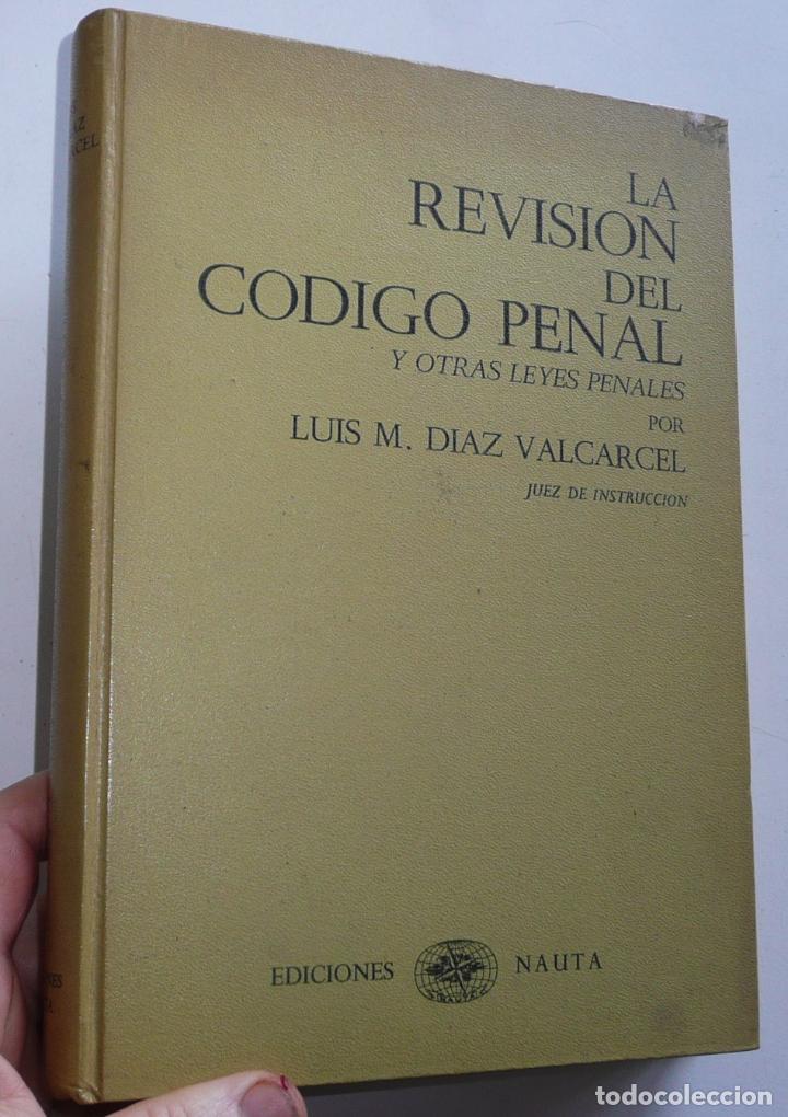 Libri di seconda mano: La revisi&oacute;n del C&oacute;digo Penal y otras leyes penales - Luis M. D&iacute;az Valc&aacute;rcel (Ediciones Nauta, 1964)