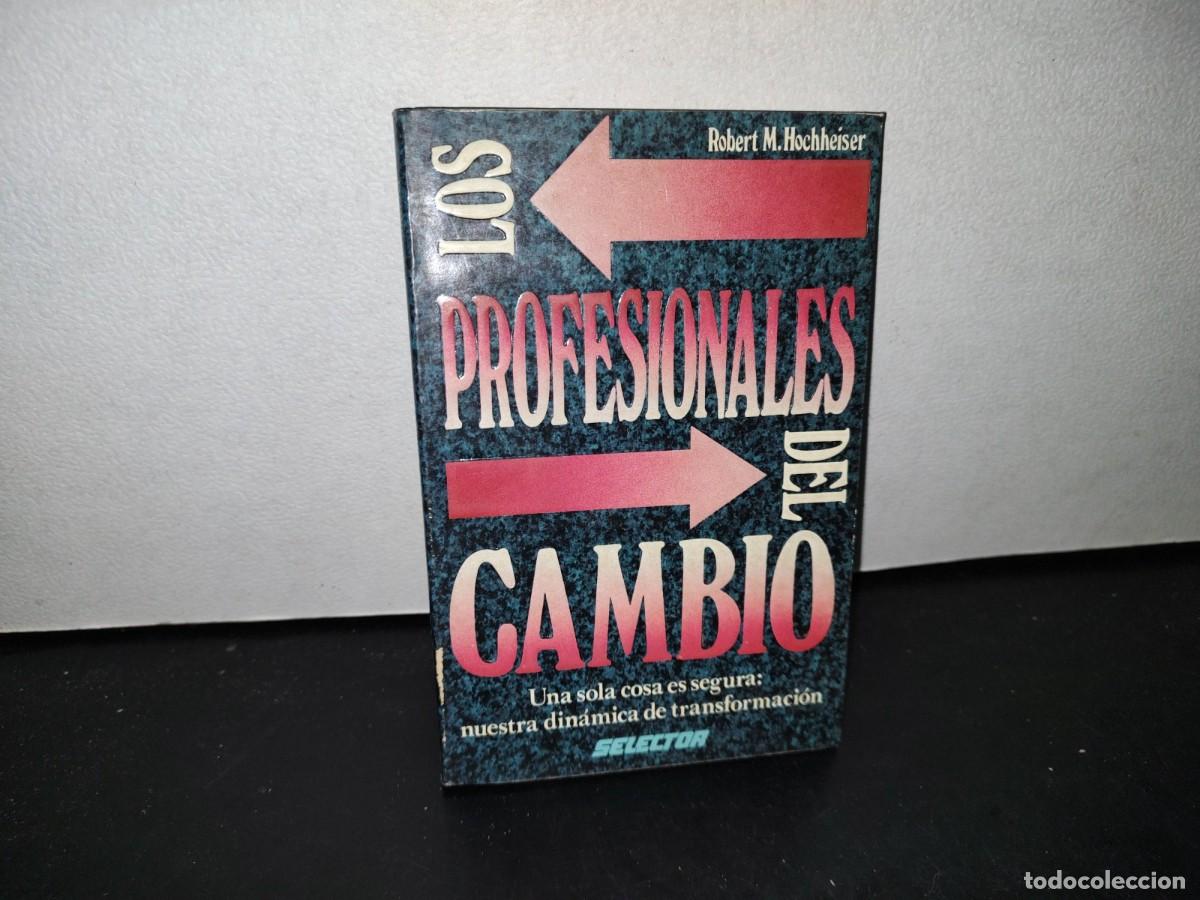 Libros de segunda mano: 61- LOS PROFESIONALES DEL CAMBIO - ROBERT M. HOCHHEISER - Foto 1