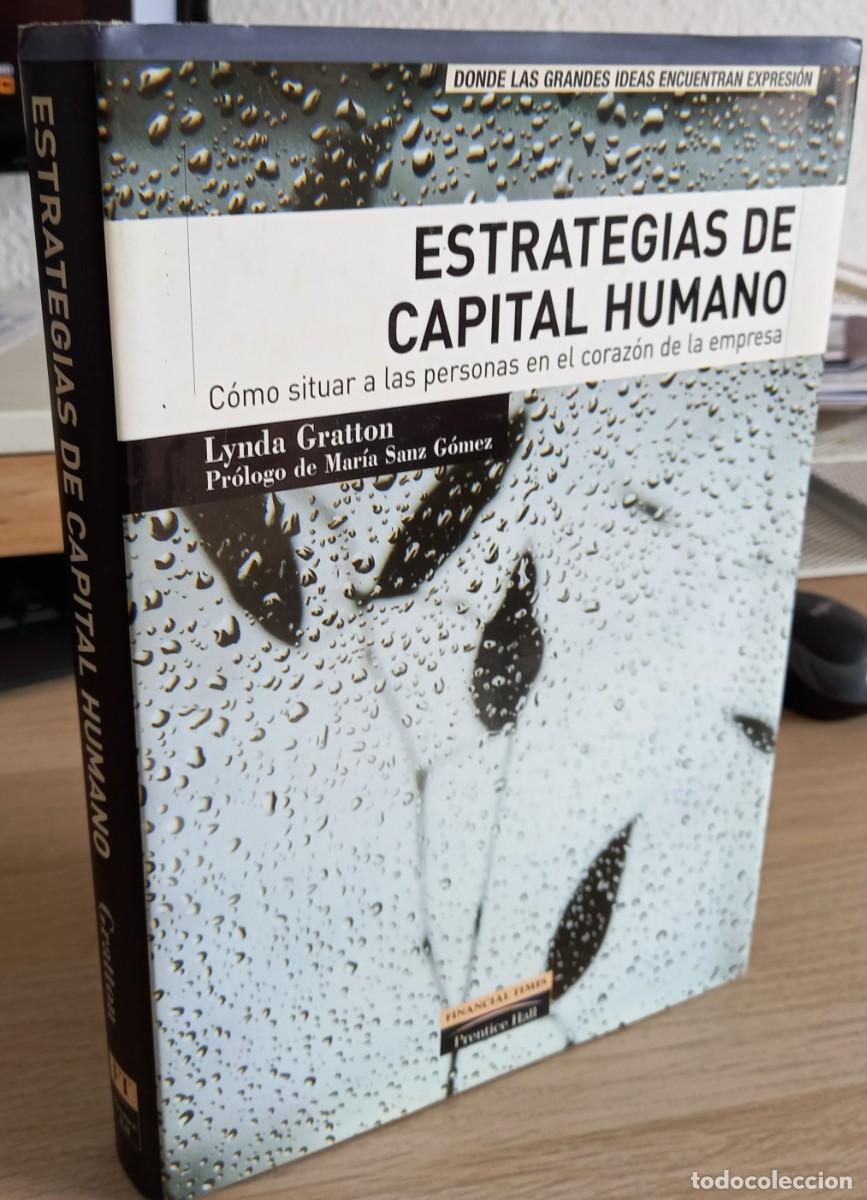 Libros de segunda mano: ESTRATEGIAS DE CAPITAL HUMANO C&Oacute;MO SITUAR A LAS PERSONAS EN EL CORAZ&Oacute;N DE LA EMPRESA - GRATTON, L.