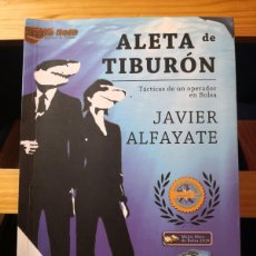 Libros de segunda mano: ALETA DE TIBURÓN-JAVIER ALFAYATTE-TACTICAS DE UN OPERADOR DE BOLSA-SEGUNDA EDICIÓN REVISADA-PORTES 6