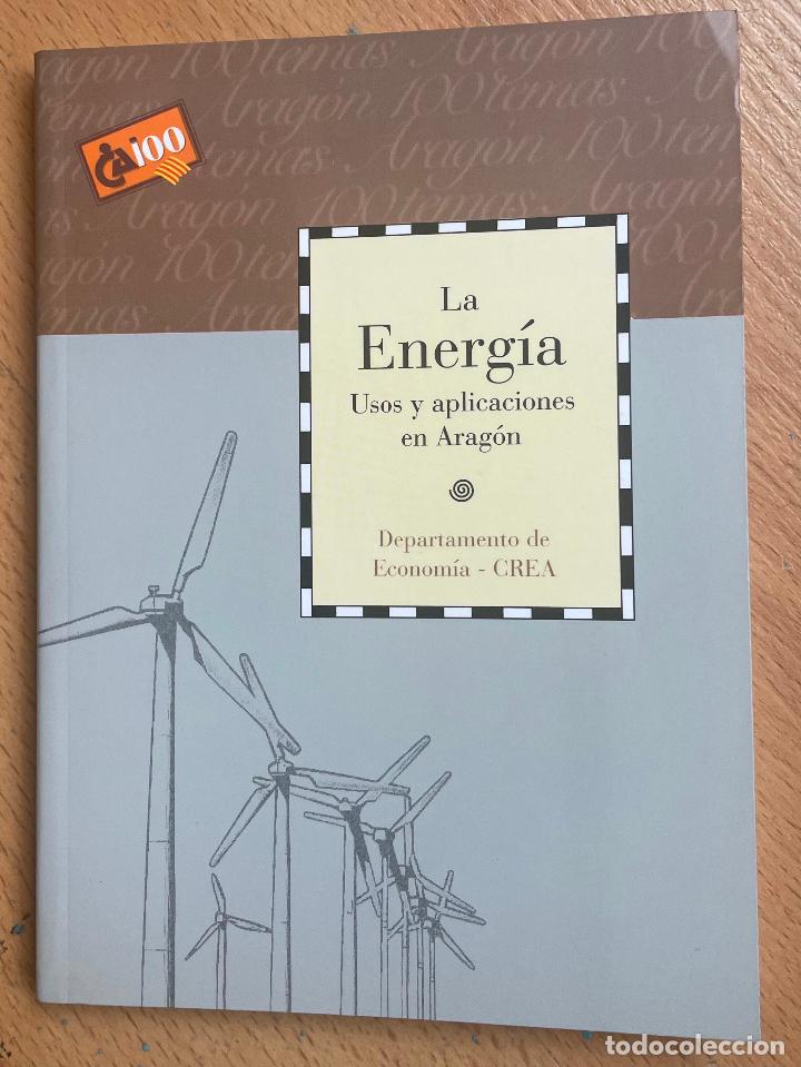 Libri di seconda mano: LA ENERGIA Usos y aplicacines en Aragon, Departamento economia crea