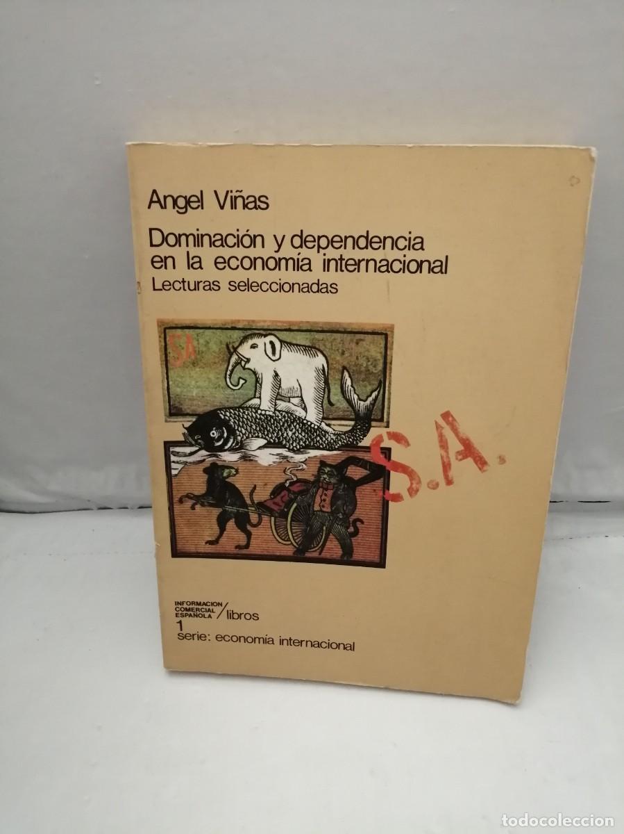 Libri di seconda mano: Dominaci&oacute;n y Dependencia En La Econom&iacute;a Internacional: Lecturas seleccionadas