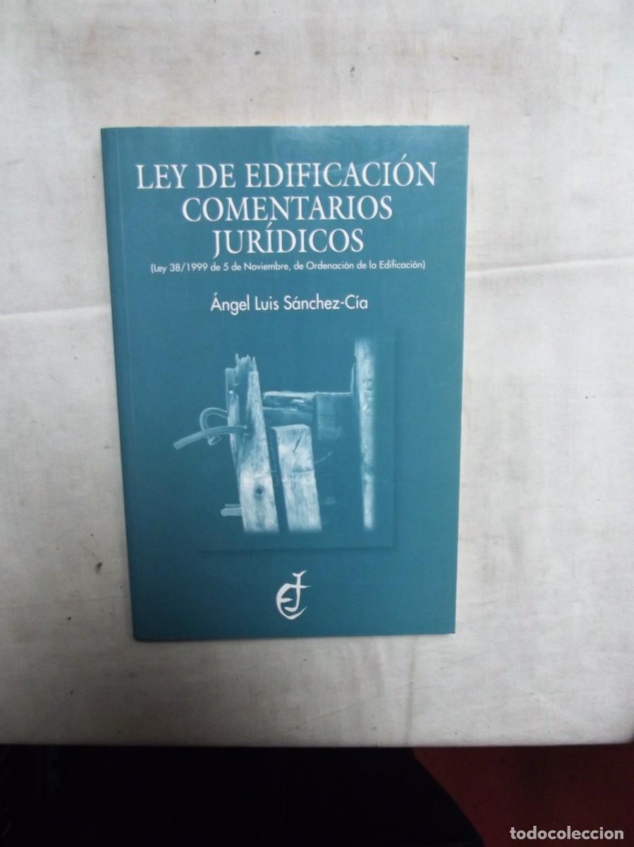 Libri di seconda mano: LEY DE EDIFICACION COMENTARIOS JURIDICOS POR ANGEL LUIS SANCHEZ - CIA