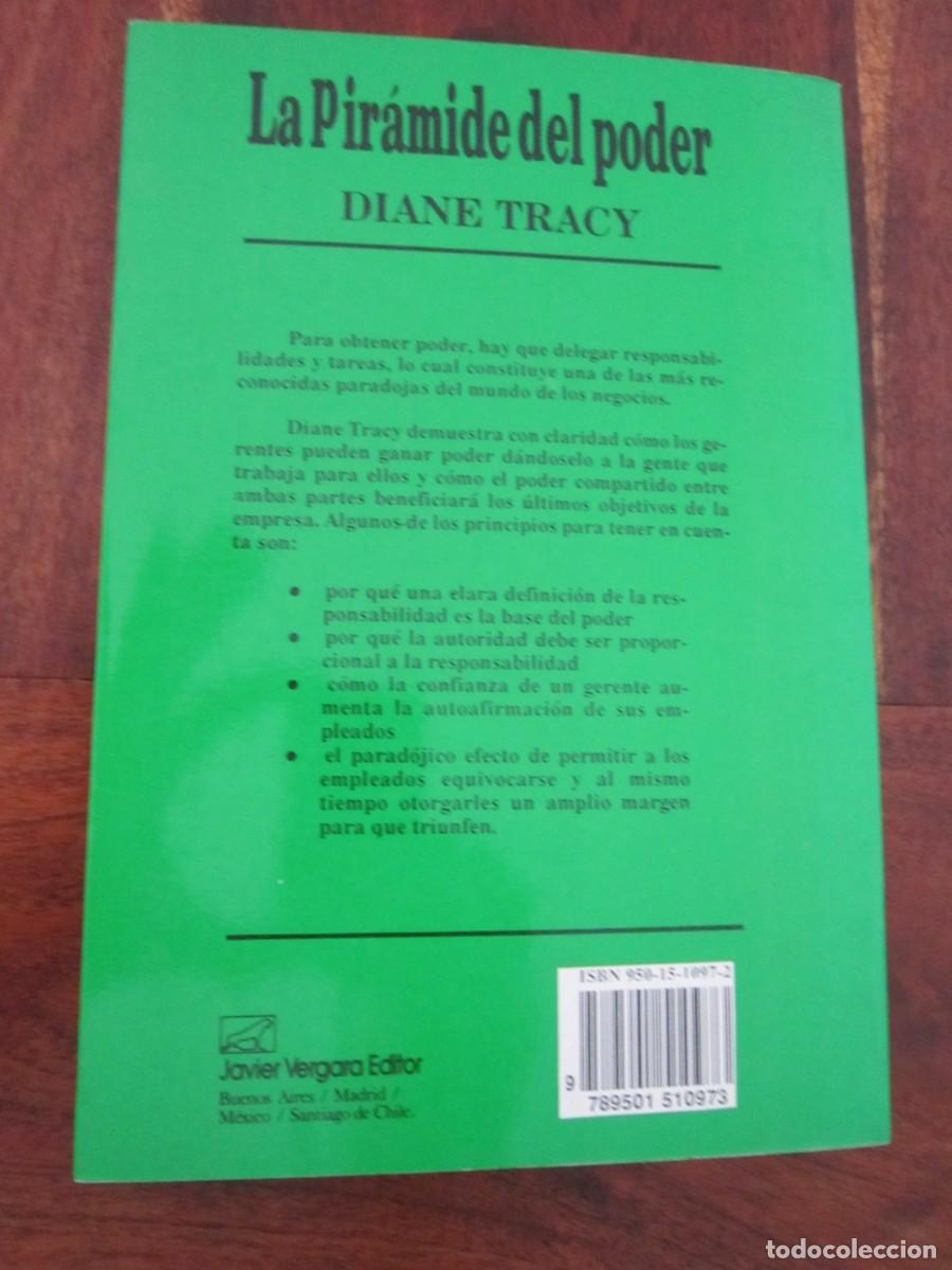 Libros de segunda mano: LA PIR&Aacute;MIDE DEL PODER. C&oacute;mo obtener poder cedi&eacute;ndolo. Diane Tracy. Business Class. Vergara 1991 - Foto 2