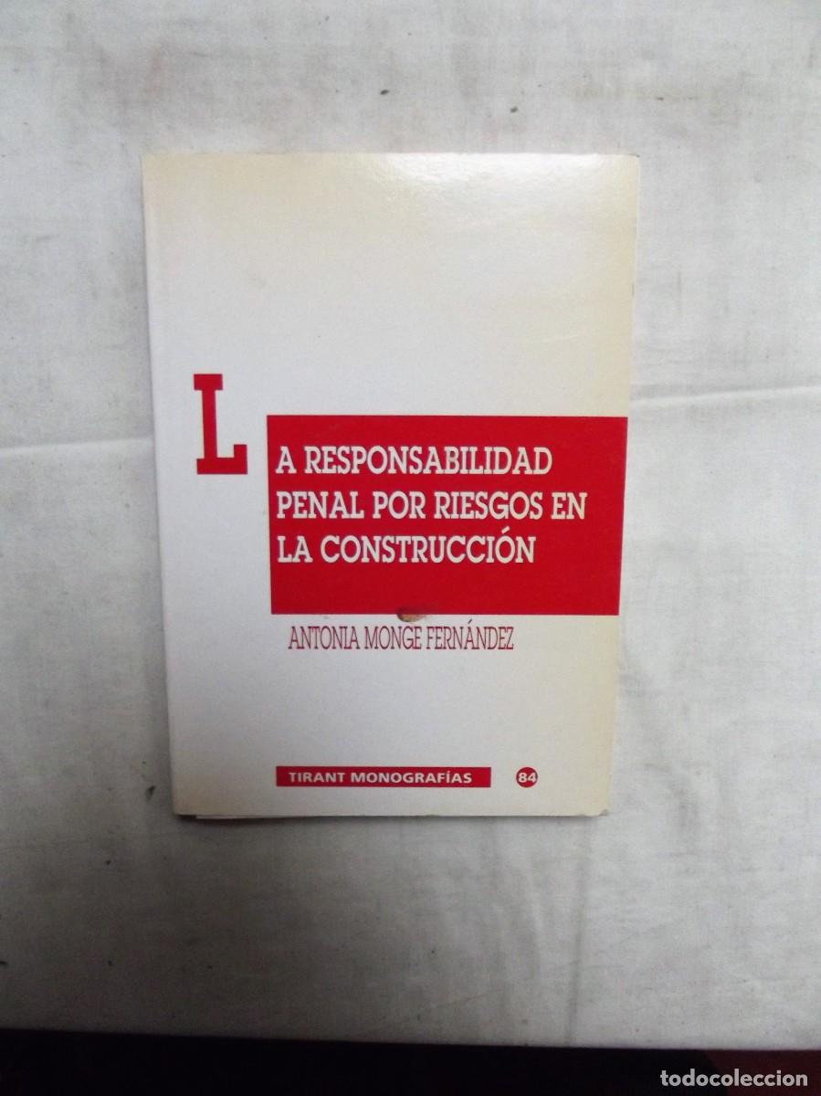 Libri di seconda mano: LA RESPONSABILIDAD PENAL POR RIESGOS EN LA CONSTRUCCION POR ANTONIA MONGE FERNANDEZ