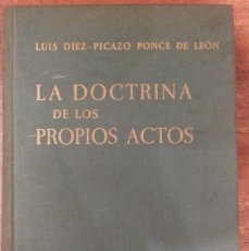 Libros de segunda mano: LA DOCTRINA DE LOS PROPIOS ACTOS, LUIS DÍEZ-PICAZO PONCE DE LEÓN, PRIMERA EDICIÓN. TAPA DURA.