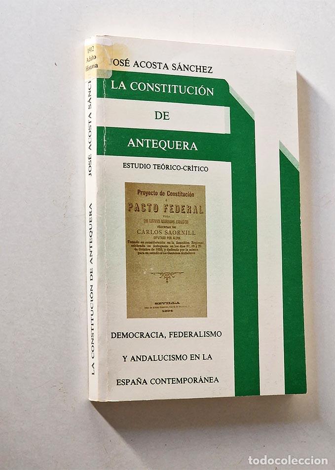 Gebrauchte B&uuml;cher: LA CONSTITUCI&Oacute;N DE ANTEQUERA. Estudio te&oacute;rico-cr&iacute;tico. Democracia, federalismo y andalucismo en la E
